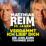 Premium Ticket - MATTHIAS REIM - VERDAMMT, ICH LIEB DICH!