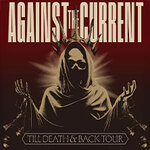 Against The Current - Till Death and Back Tour