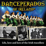 Danceperados of Ireland - Life, love and lore of the Irish Travellers Tour