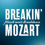 Breakin' Mozart - Klassik meets Breakdance